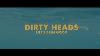 Dirty Heads Life S Been Good Official Video